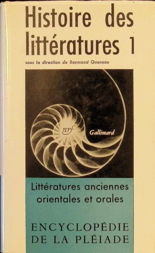 sous la direction de Raymond Queneau - Histoire des littératures I  Littératures anciennes, orientales et orales