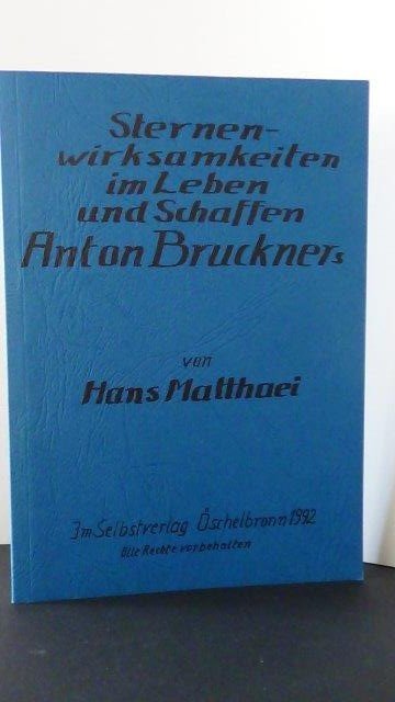 Matthaei, H. - Sternenwirksamkeiten im Leben und Schaffen Anton Bruckners.