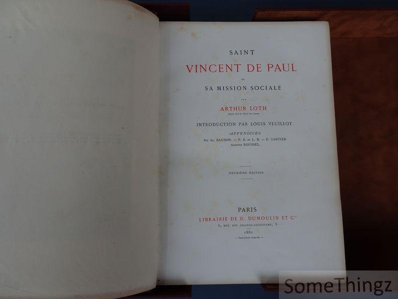 Arthur Loth. - Saint Vincent de Paul et sa mission sociale. Introduction par Louis Veuillot. Appendices par Ad. Baudon, P.B. et L.B., E. Cartier et Auguste Roussel.