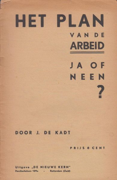 Kadt  (30 July 1897, Oss - 16 April 1988, Santpoort), Jacques de - Het Plan van de Arbied - Ja of neen?