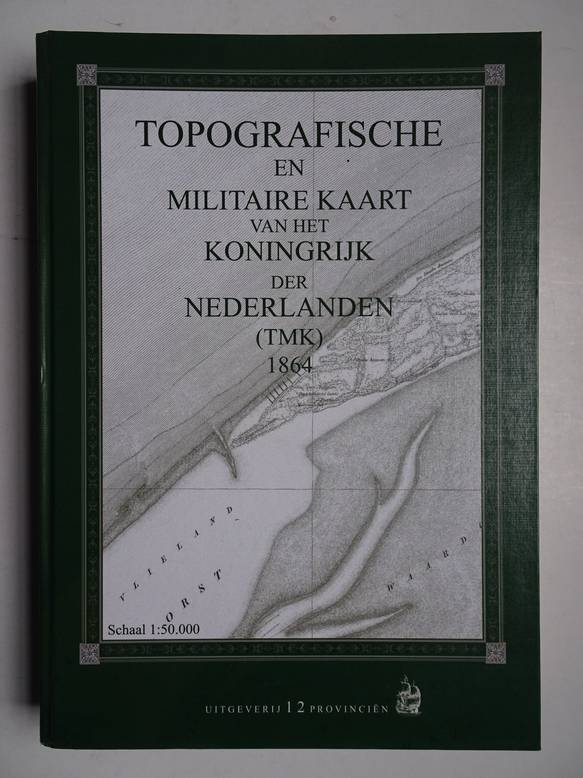  - Topographische en militaire kaart van het Koningrijk der Nederlanden. Toegevoegd: "Topografische en militaire kaart van het Koningrijk der Nederlanden (TMK) 1864".