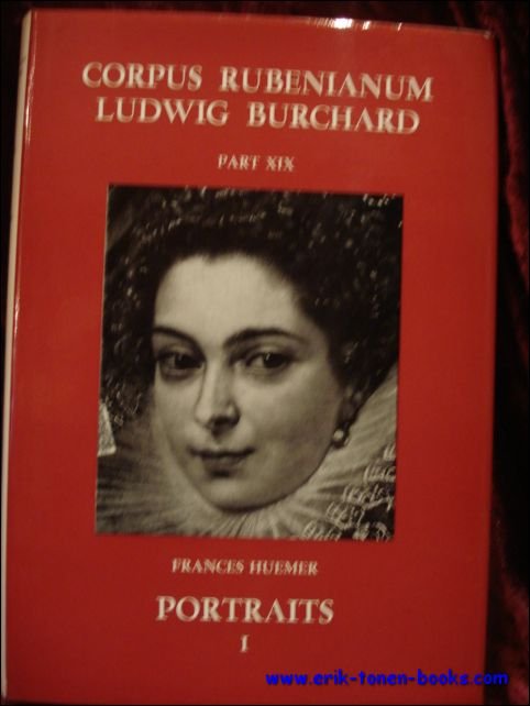 HUEMER, FRANCES. - Portraits I. Painted in Foreign Countries:Corpus Rubenianum Ludwig Burchard.  - Part XIX: Portraits (1) Painted in Foreign Countries: