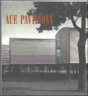 Paul Robbrecht  /  Hilde Daem - Aue pavilions: Temporary buildings for Documenta IX  - Paul Robbrecht  /  Hilde Daem