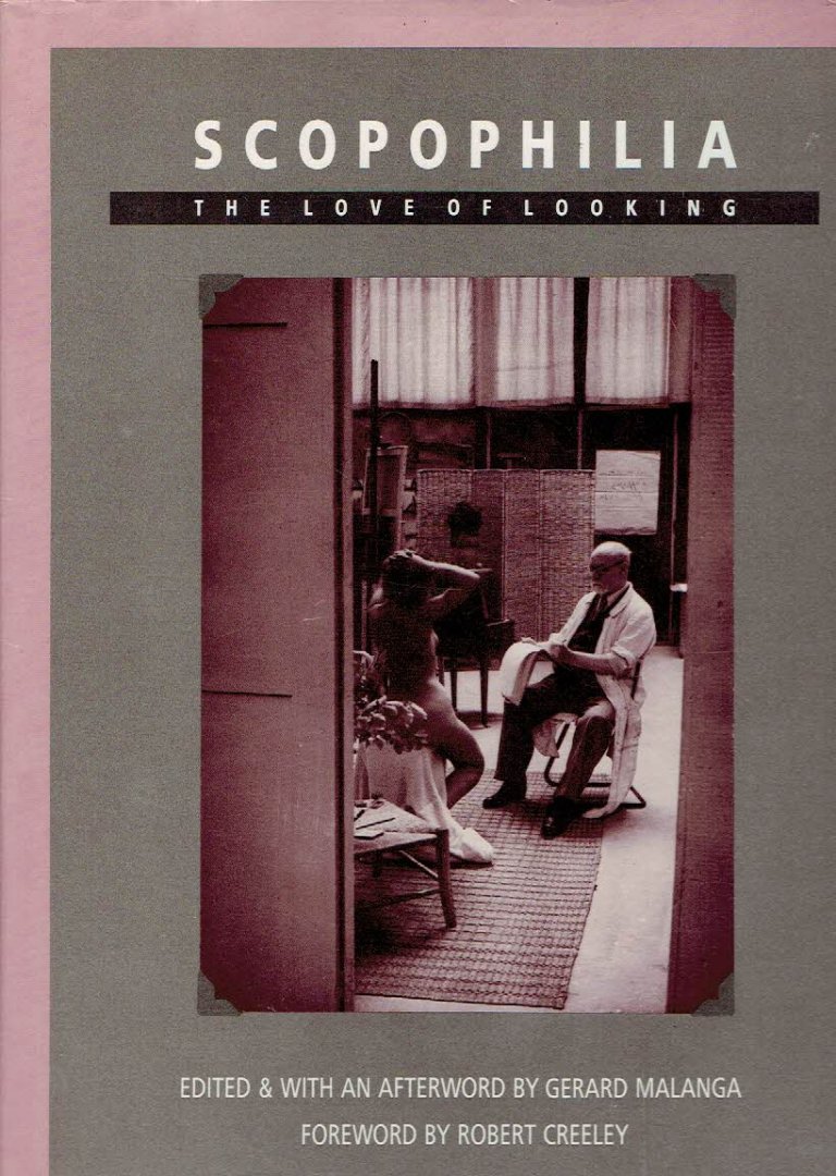 MALANGA, Gerard - Scopophilia - The love of looking. Edited & with an afterword by Gerard Malanga. Foreword by Robert Creeley.