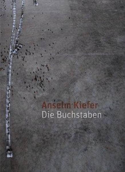 KIEFER, ANSELM - Anselm Kiefer. Die Buchstaben.