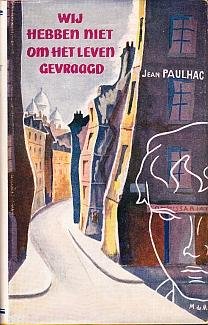 PAULHAC, Jean - Wij hebben niet om het leven gevraagd. (Mooi stofomslag).