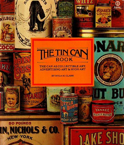 Clark, Hyla M. - The tin can book. The can as collectible art, advertising art & high art.