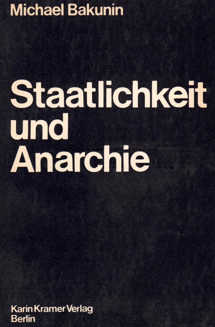 Bakunin, Michael - Staatlichkeit und Anarchie. Inhalt sehe: