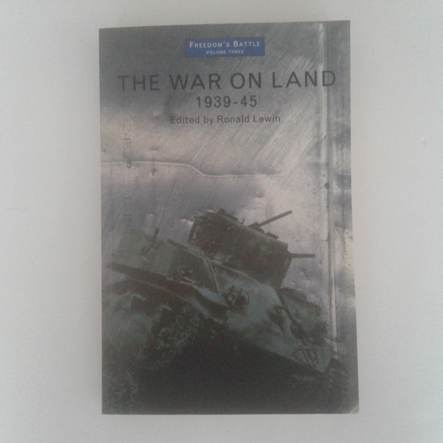 Lewin, Ronald - The War on Land 1939-1945 ; An Anthology of personal experience