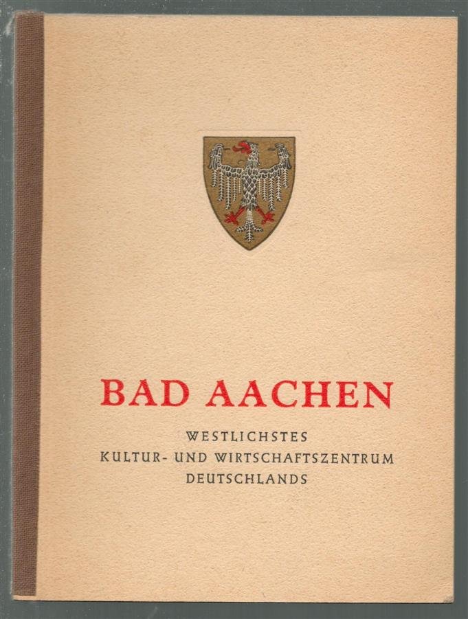 n.n - Bad Aachen : westlichstes Kultur- und Wirtsschaftszentrum Deutschlands
