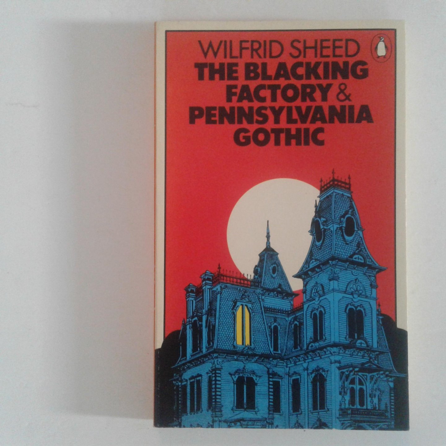 Sheed, Wilfrid - The Blacking Factory & Pennsylvania Gothic