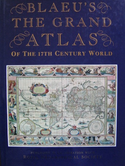 Goss, John / Clark, Peter - Blaeu's The grand atlas of the 17th century world.
