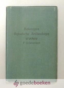 Groenen, P.G. - Beknopte Bijbelse Archeologie --- Tevens leiddraad bij de Bijbelsche platen van H.J. van Lummel
