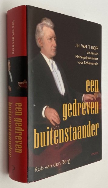 Berg, Rob van den, - Een gedreven buitenstaander. J.H. van 't Hoff, de eerste Nobelprijswinnaar voor Scheikunde