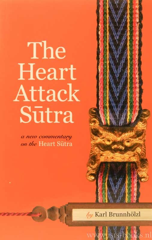 BRUNNHÖLZL, K. - The heart attack Sutra. A new commentary on the Heart Sutra.
