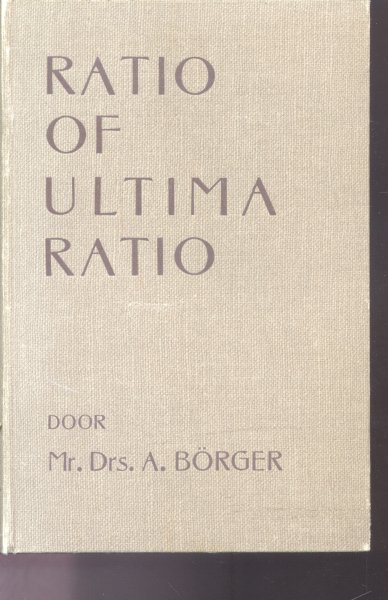 Börger, Mr.Drs. A. - Ratio of Ultima Ratio