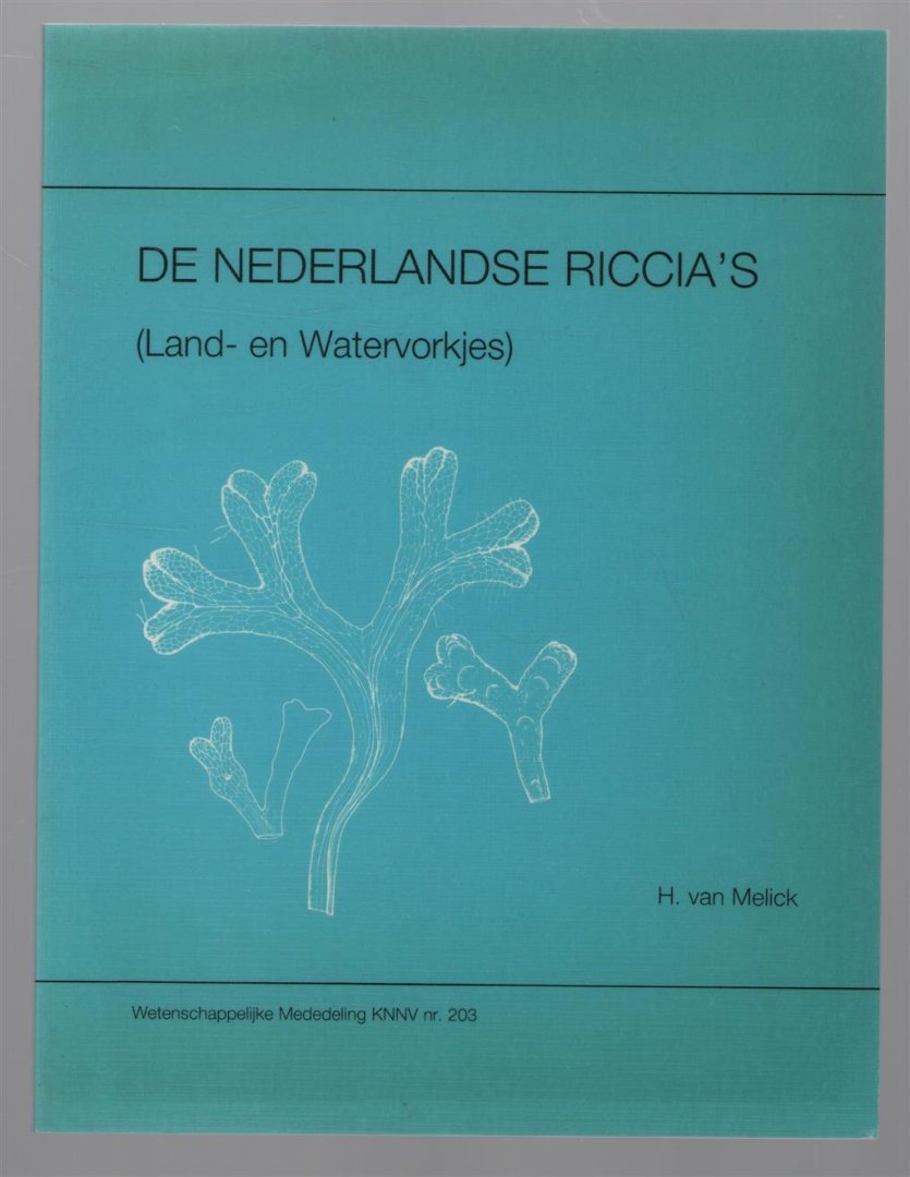 Melick, H. van - De Nederlandse Riccia's : (Land- en watervorkjes) ( The Dutch Riccia's )
