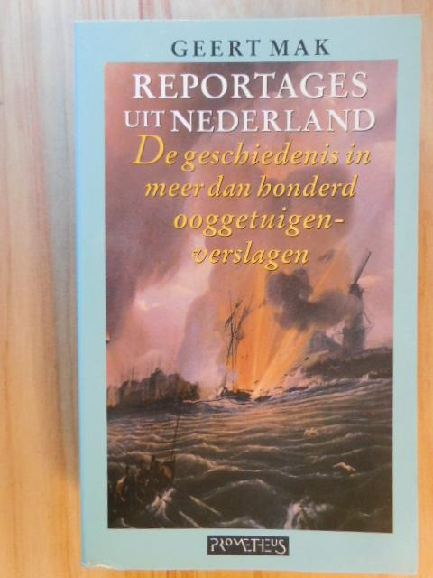 Mak Geert - Reportages uit Nederland / de geschiedenis van meer dan honderd ooggetuigen-verslagen