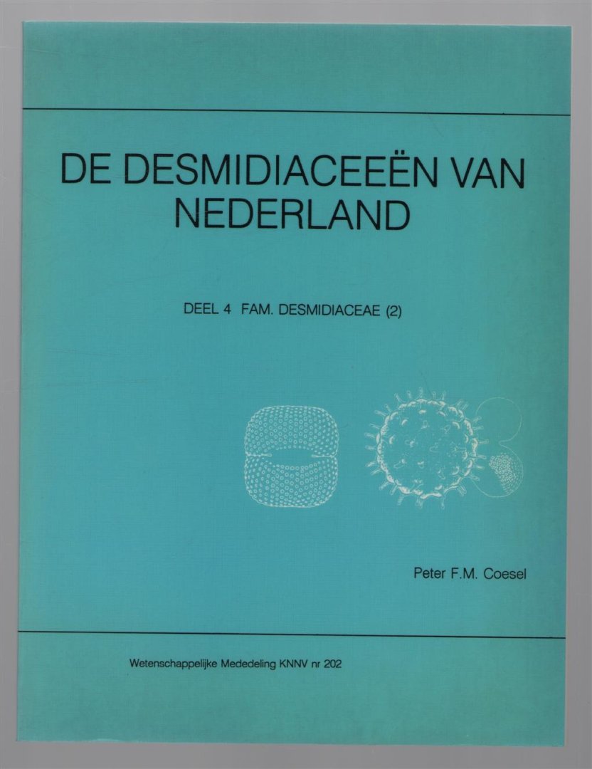 Peter F M Coesel - De Desmidiaceeën van Nederland