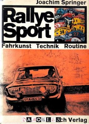 Joachim Springer - Rallye-Sport. Fahrkunst, Technik, Routine