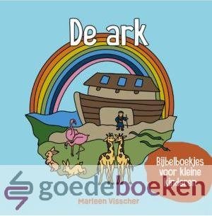 Visscher, Marleen - De ark *nieuw* --- Bijbelboekjes voor kleine kinderen