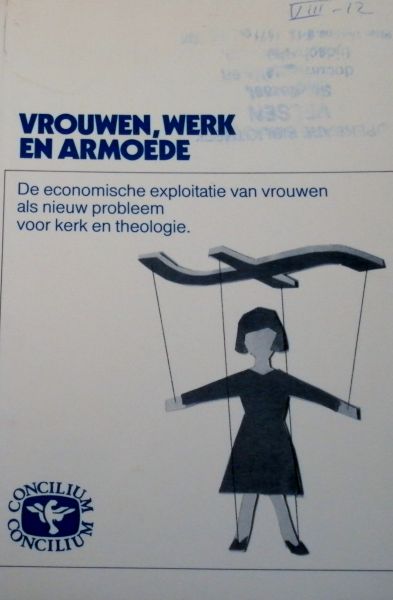 Carr, Anne e.a - Concilium Internationaal tijdschrift voor theologie 23e jaargang nr. 6 december 1987 Vrouwen wek en armoede De economische exploitatie van vrouwen als nieuw probleem voor kerk en theologie
