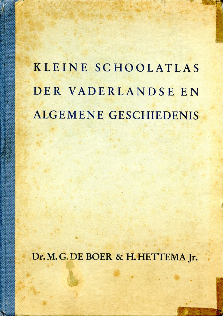 Boer, M.G. de/ Hettema Jr., H. - Kleine schoolatlas der vaderlandse en algemene geschiedenis