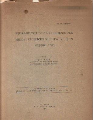 Kalf, Jan - Bijdrage tot de geschiedenis der Middeleeuwsche Kunstweverij in Nederland (Overdruk uit het verslag van het St. Bernulphusgilde over 1900)