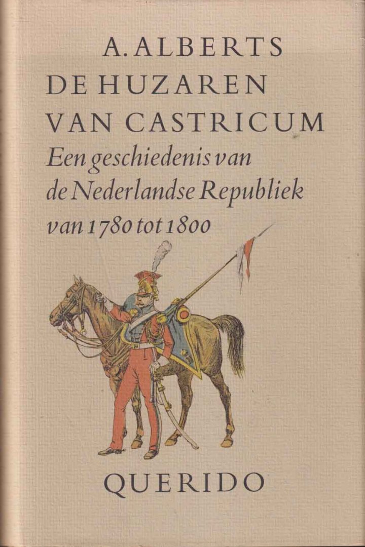 Alberts, A. - De huzaren van Castricum. Een geschiedenis van de Nederlandse Republiek van 1780-1800