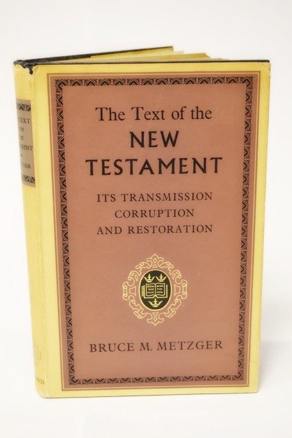 Metzger, Bruce M. - The text of the New Testament its transmission corruption and restoration