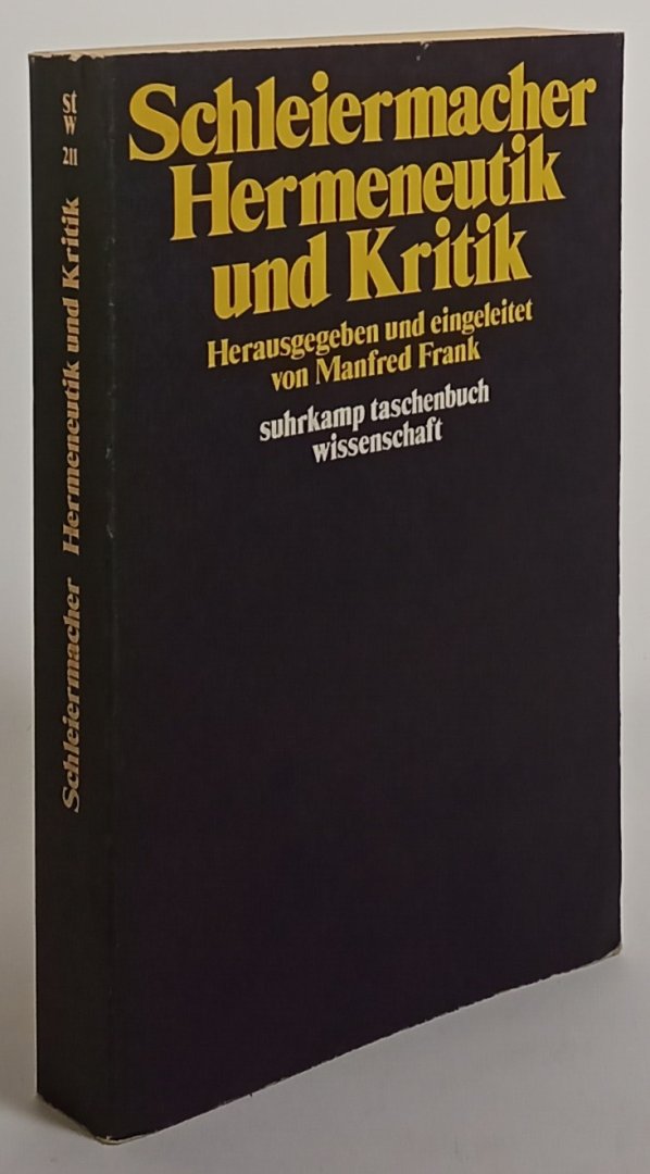 SCHLEIERMACHER, F. - Hermeneutik und Kritik. Mit einem Anhang sprachphilosophischer Texte Schleiermachers Herausgegeben und eingeleitet von Manfred Frank.