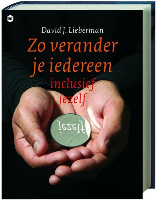 D. J. Lieberman - Zo verander je iedereen, inclusief jezelf