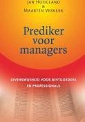 Hoogland, Jan, Maarten Verkerk, - Prediker voor managers.Levenskunst voor bestuurders en professionals