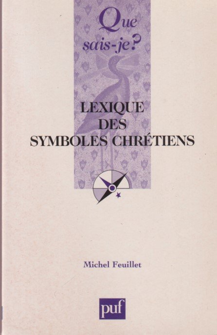 Feuillet, Michel - Que sai-je? Lexique des symboles chrétiens