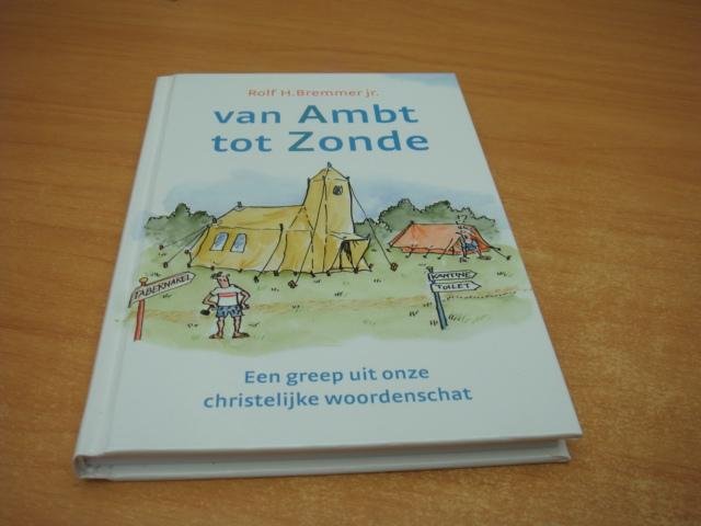 Bremmer, Rolf H. - Van Ambt tot Zonde - een greep ui onze christelijke woordenschat
