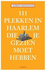 111 plekken in haarlem die je gezien moet hebben