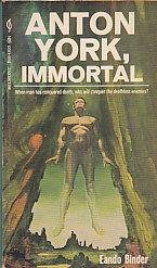 Binder, Eando - Anton York, Immortal