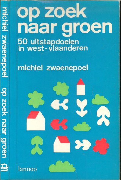 Zwaenepoel Michel  .. Omslagontwerp Willie Lambrecht  met kaarten van R. en F. TACK - Op zoek naar groen .. 50 uitstapdoelen in West-Vlaanderen