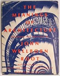 Wellborn Root, John - The Meanings of Architecture. Buildings and Writings