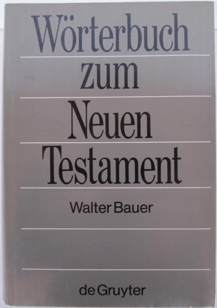 Bauer, Walter - Wörterbuch zum Neuen Testament