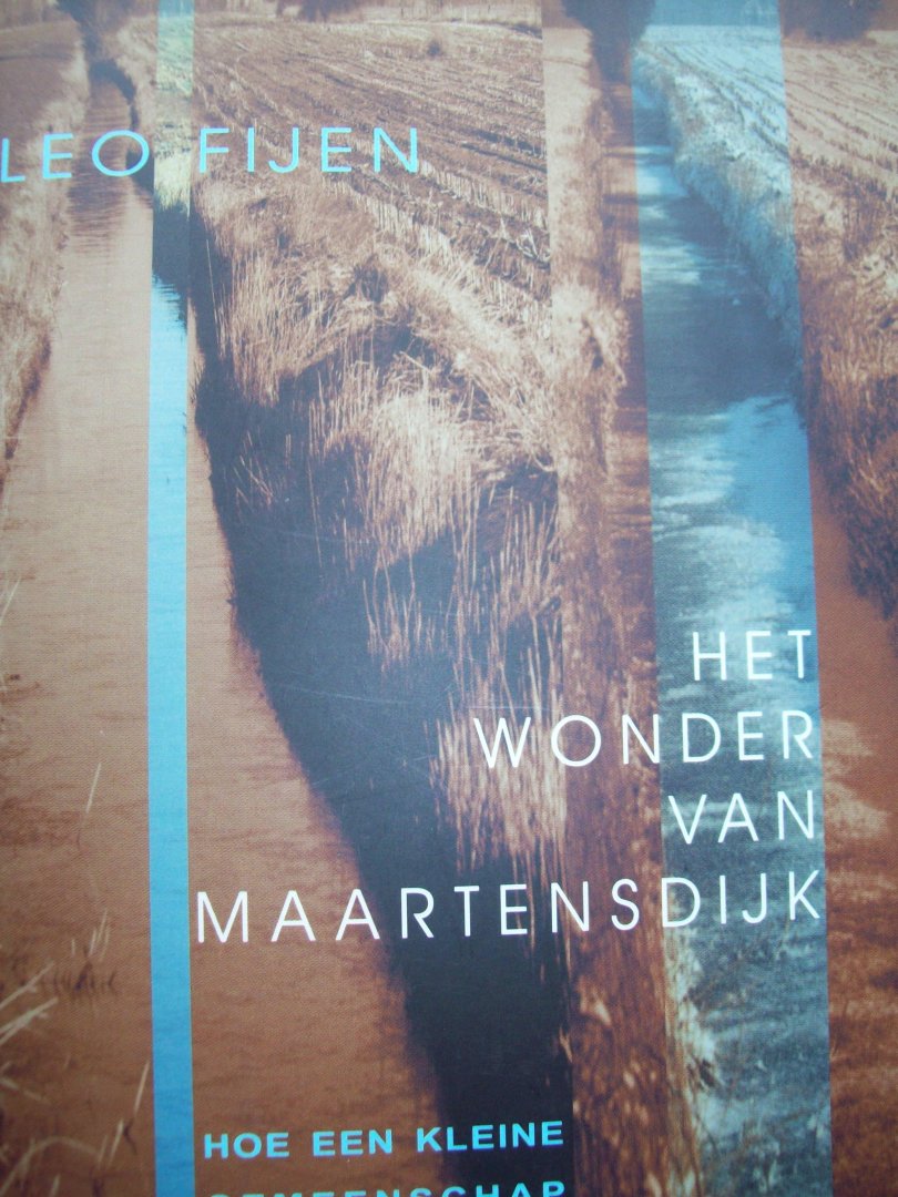 Leo Fijen - "Het Wonder van Maartensdijk"   Hoe een kleine gemeenschap leeft met God.