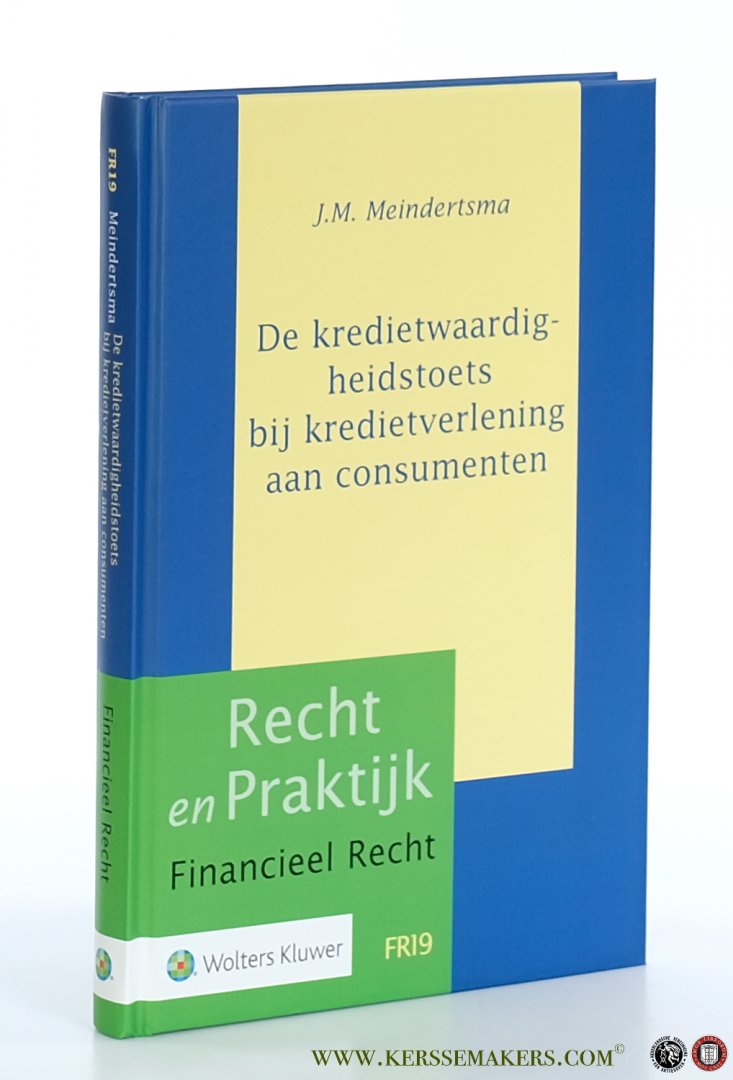 Meindertsma, J.M. - De kredietwaardigheidstoets bij kredietverlening aan consumenten.