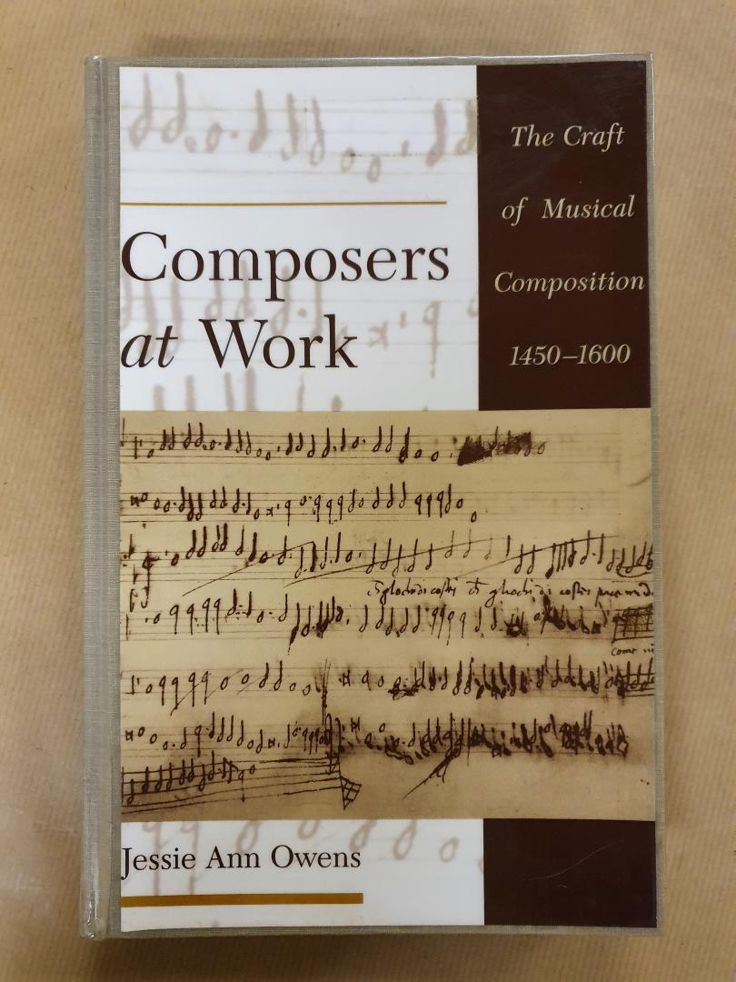 Owens, Jessie Ann - Composers at work, The craft of musical composition 1450-1600