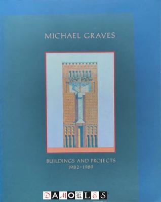 Karen Vogel Nichols, Patrick J. Burke, Caroline Hancock - Michael Graves Buildings and Projects 1982 -1989
