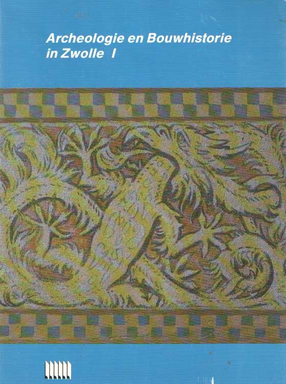 Clevis, Hemmy & Jan de Jong (red.) - Archeologie en bouwhistorie in Zwolle. Deel 1, 2, 3 & 4
