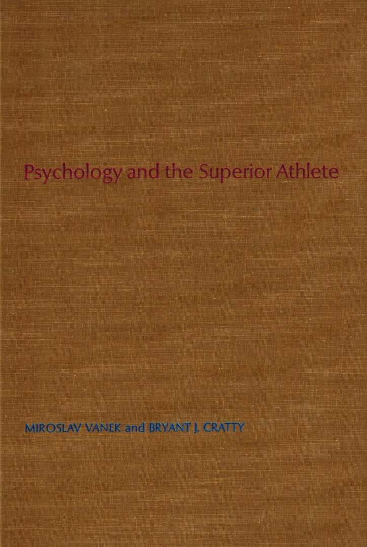 Miroslav Vanek and Bryant J. Cratty - Psychology and the Superior Athlete