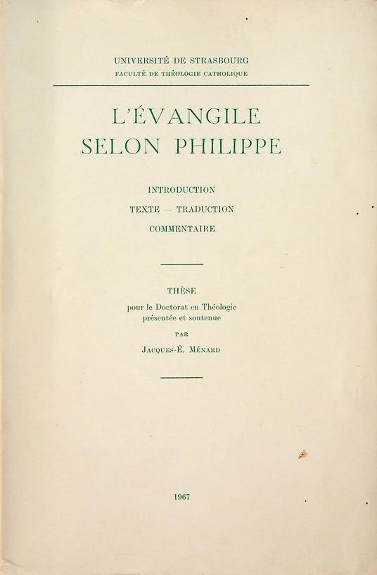Ménard, Jacques-E. - L'Évangile selon Philippe. Introduction, Texte - Traduction, Commentaire