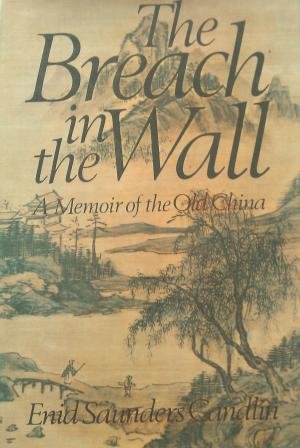 Saunders Candlin, Enid - The Breach in the Wall. A Memoir of the Old China