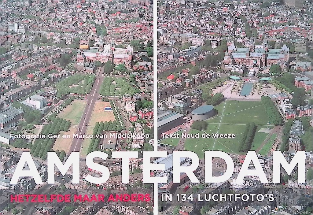 Vreeze, Noud de - Amsterdam: Hetzelfde maar anders in 134 luchtfoto's