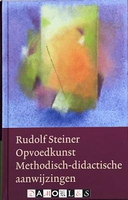 Rudolf Steiner - Opvoedkunst Methodisch-didactische aanwijzingen